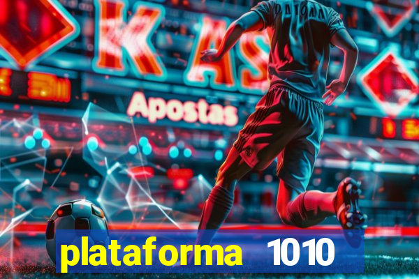 plataforma 1010 jogo do tigre